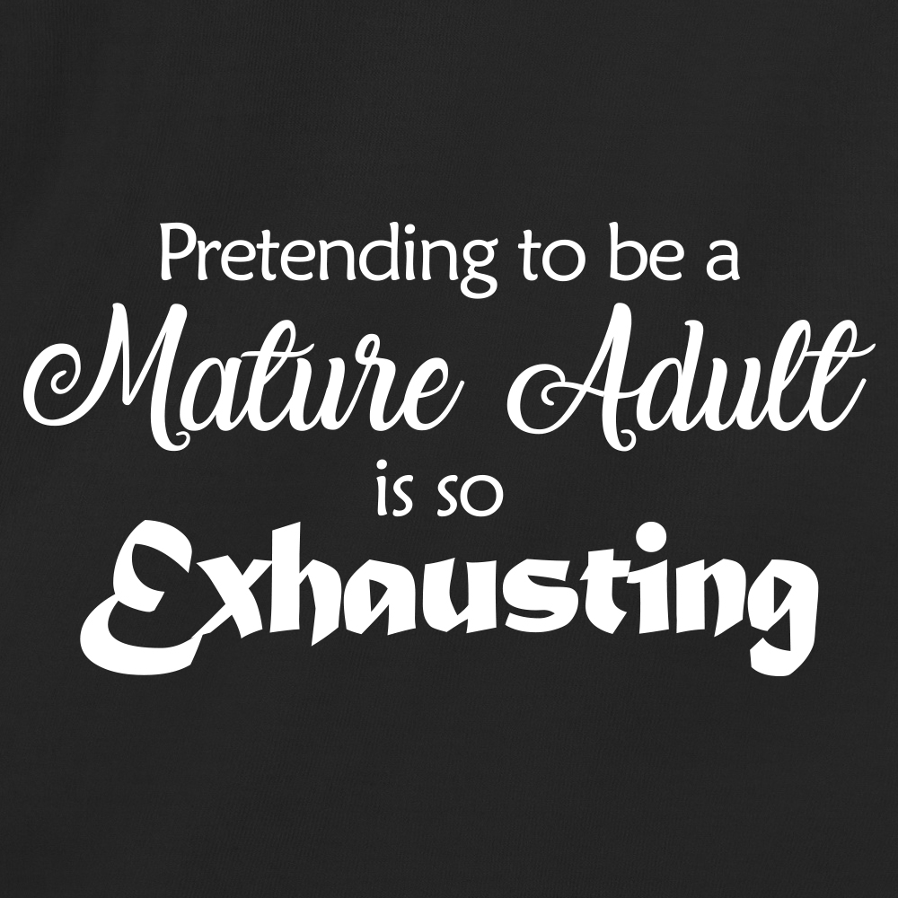 Pretending To Be A Mature Adult Is So Exhausting