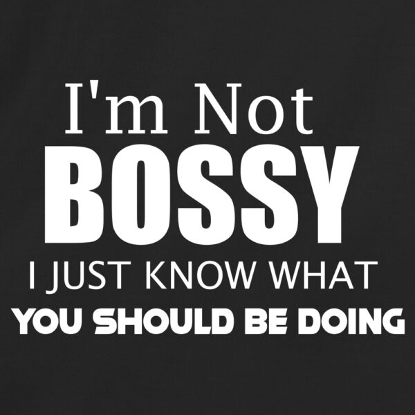 Im Not Bossy I Just Know What You Should Be Doing Redbarn Tees 