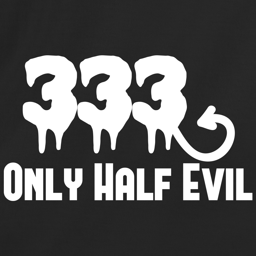 333 Only Half Evil