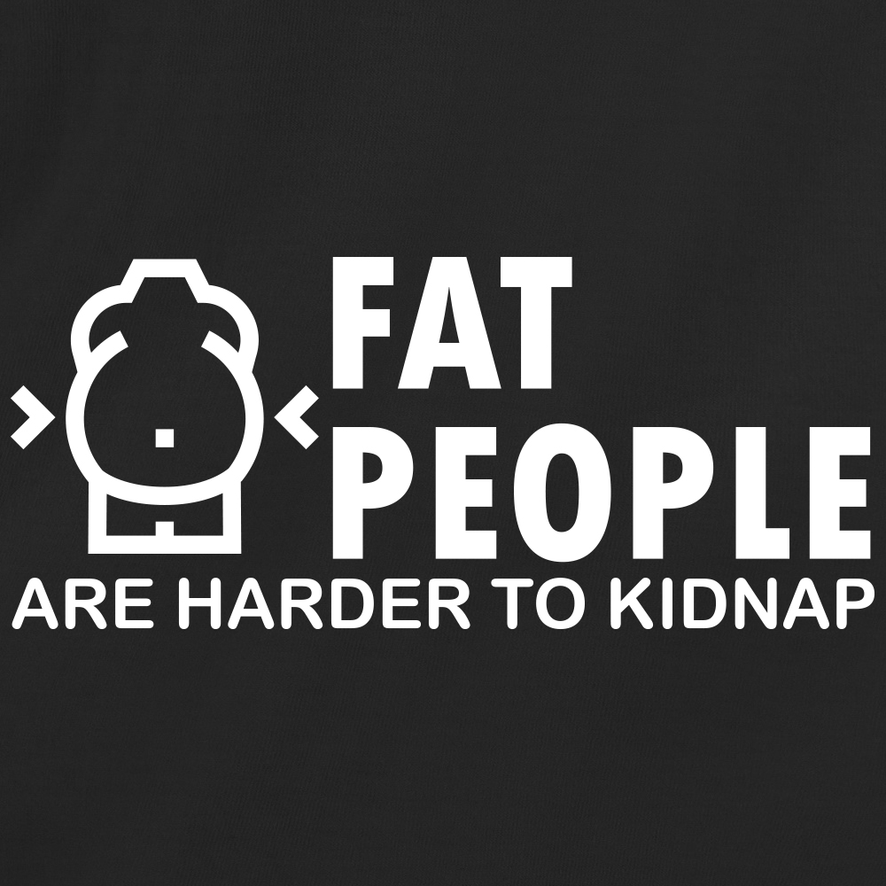 Fat People Are Hard To Kidnap