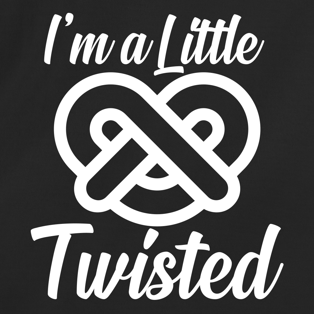 I'm A Little Twisted