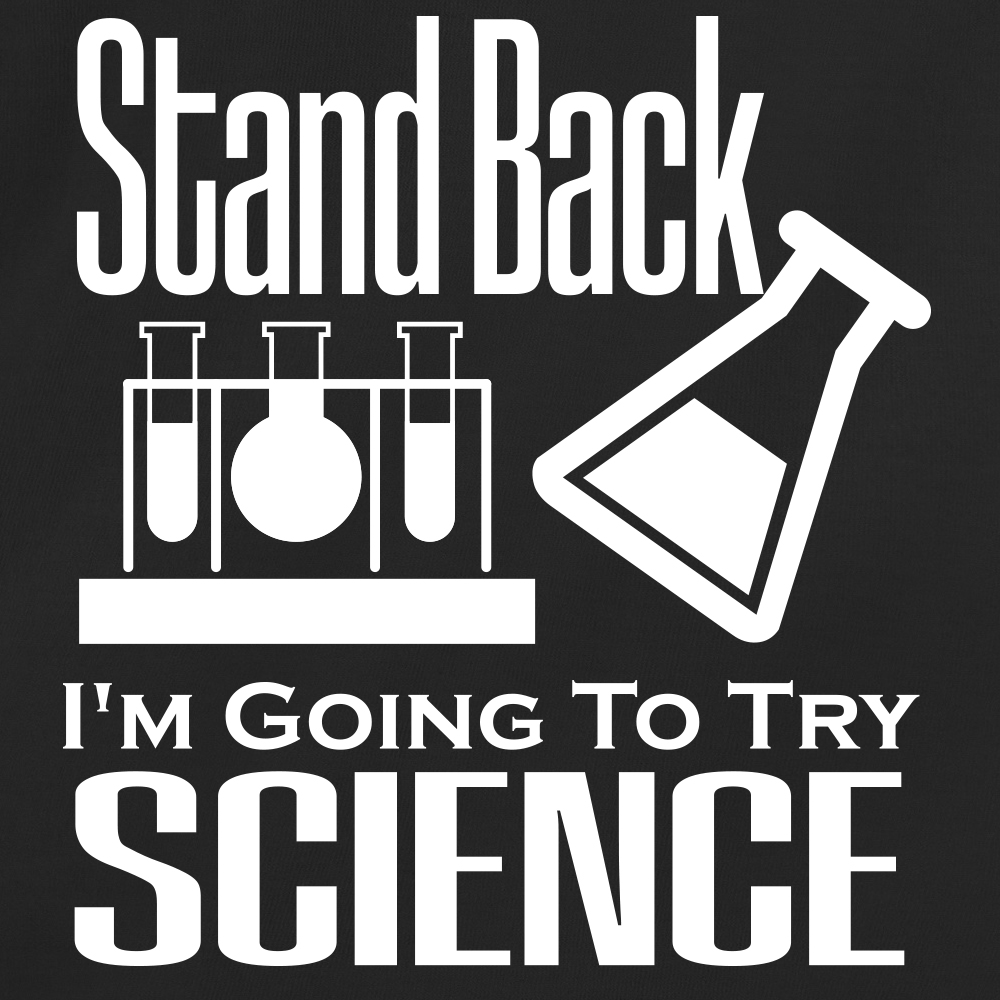 Stand Back I'm Going To Try Science