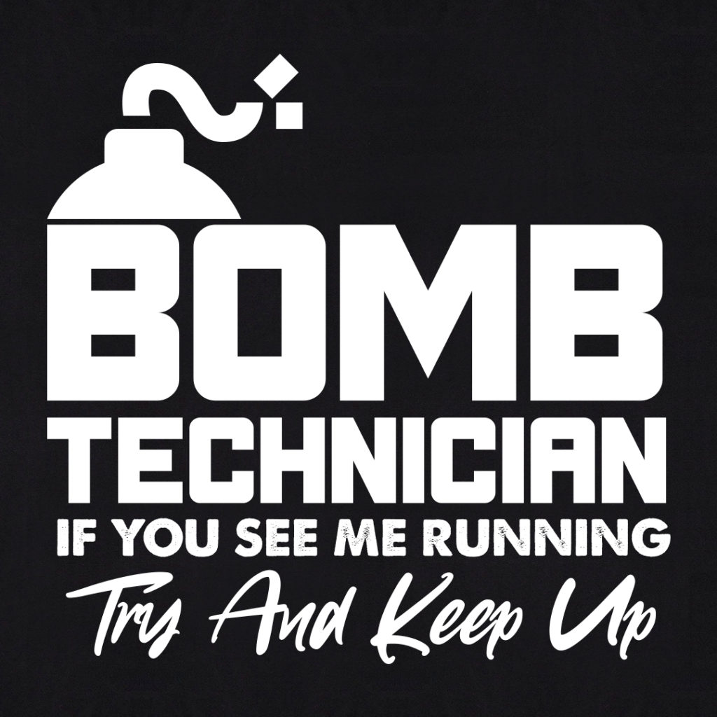 Bomb Technician If You See Me Running Try And Keep Up