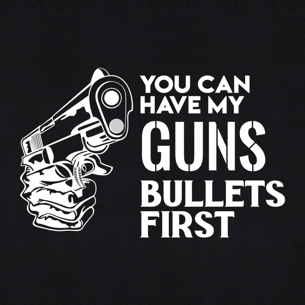 You Can Have My Guns Bullets First
