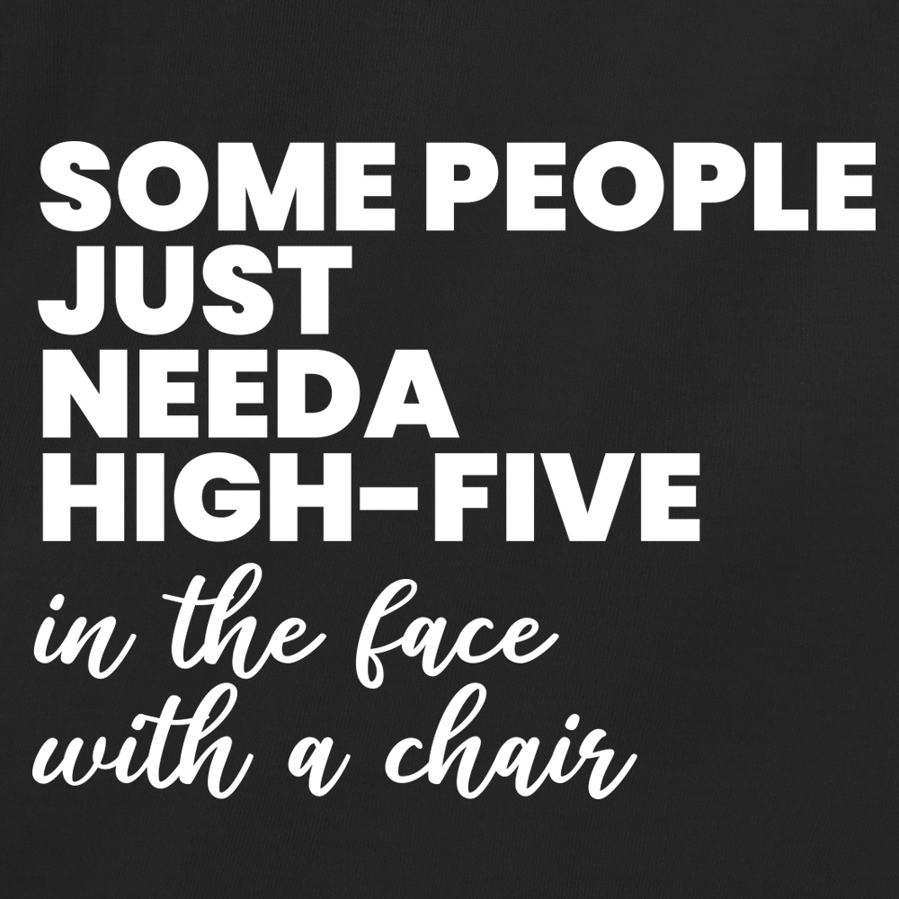 Some people just need a High-five in the face with a chair