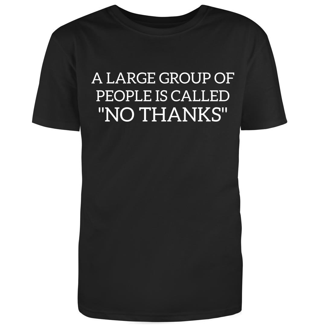 A Large Group Of People Called No Thanks - RedBarn Tees
