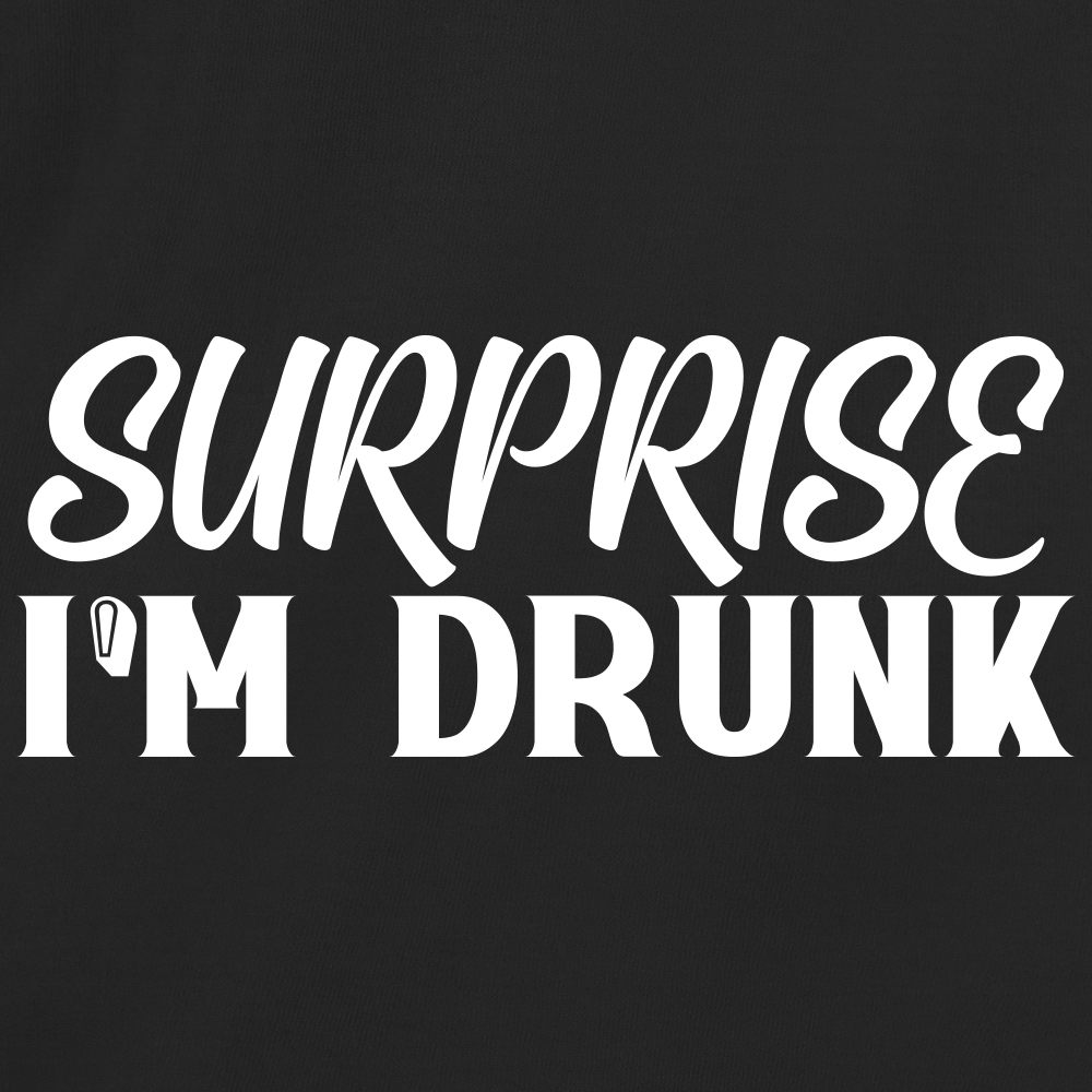 Surprise Im Drunk
