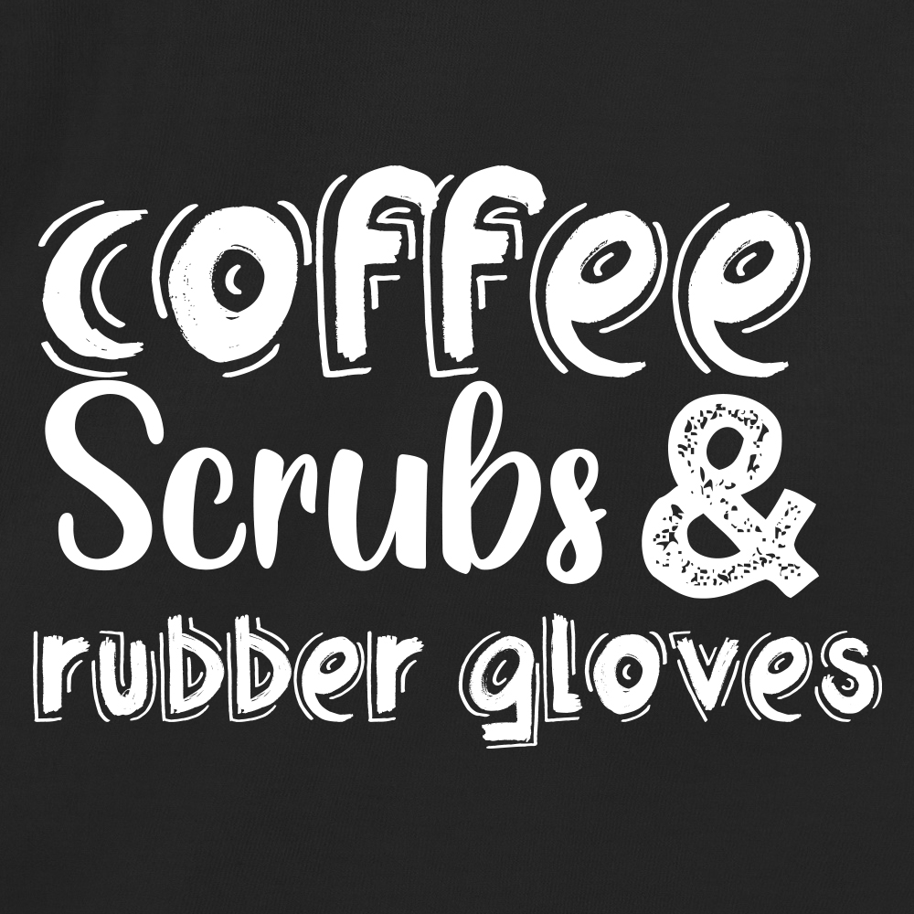 Coffee, Scrubs and Rubber Gloves