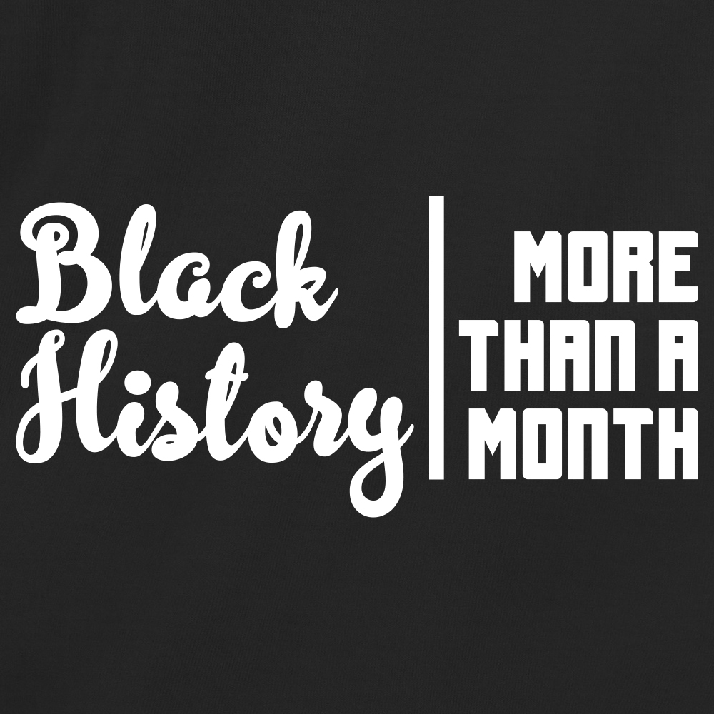 BLACK HISTORY: MORE THEN JUST A MONTH