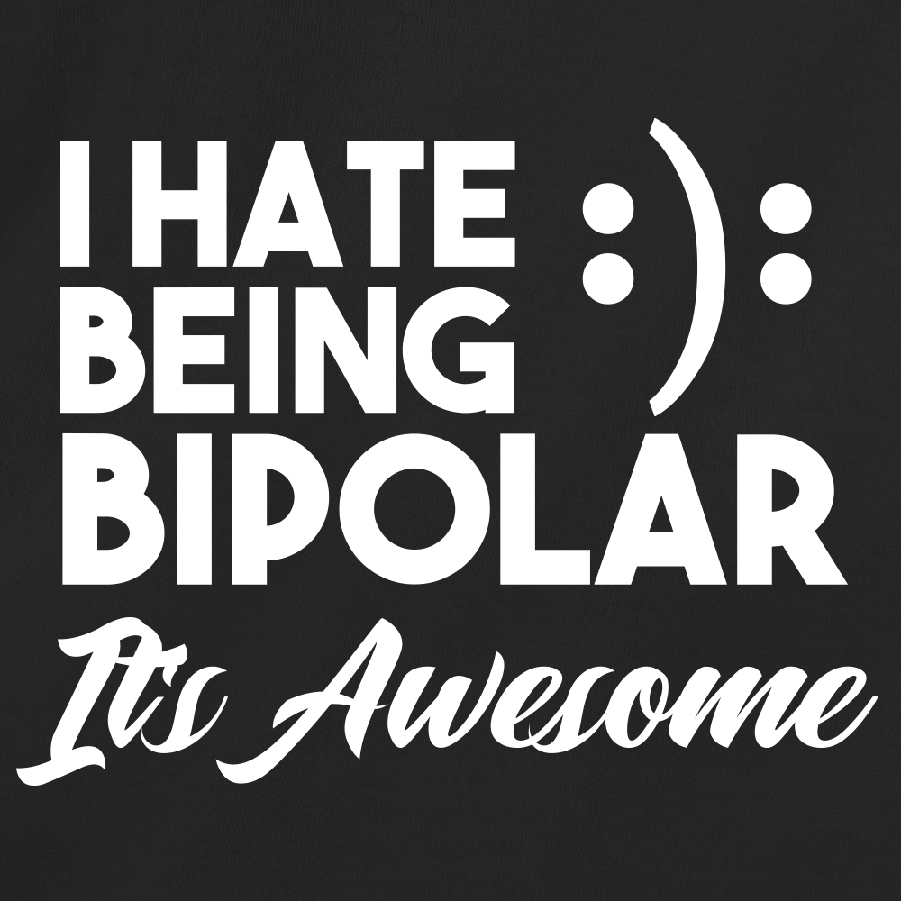 I Hate being Bipolar It's Awsome